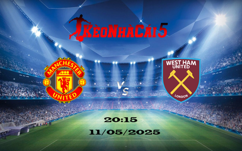 Soi Kèo Nhà Cái Man Utd vs West Ham 11/05/2025 - Ngoại Hạng Anh 1 Soi Kèo Nhà Cái Man Utd vs West Ham 11/05/2025 - Ngoại Hạng Anh